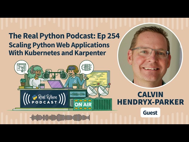Scaling Python Web Applications With Kubernetes and Karpenter | Real Python Podcast #254