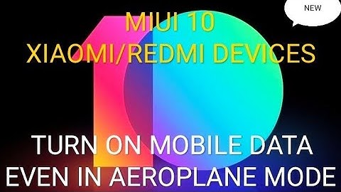 New MIUI 10 Turn On Mobile Data Even In Aeroplane Mode. Xiaomi And Redmi Devices.