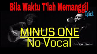 Bila Waktu T'lah Memanggil - OPICK (AKUSTIK) - NO VOCAL - with Lyric - Alex & Galuh chords