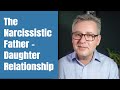 The Narcissistic Father Daughter Relationship