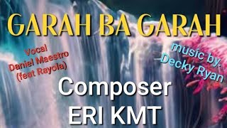Download lagu GARAH BAGARAH - Cipt. Eri KMT - Daniel Maestro (feat Rayola)