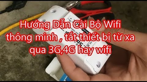Hướng Dẫn Cài Đặt Công tắt điều khiển từ xa sonoff wifi thông minh