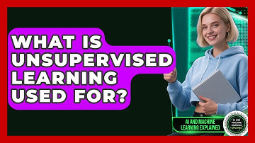 What Is Unsupervised Learning Used For? | AI and Machine Learning Explained News