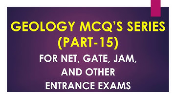 Geology mcq questions (15) for NET, GATE, JAM, BHU and other  exams.