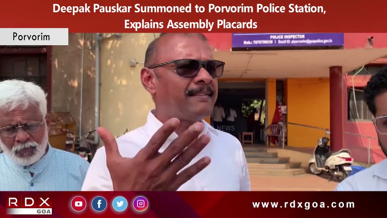 Deepak Pauskar Summoned to Porvorim Police Station, Explains Assembly Placards
