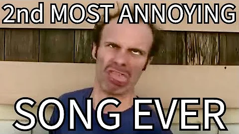 2nd Most Annoying Song Ever