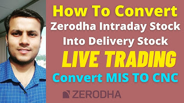 How to Convert Zerodha Intraday Stocks into Delivery Stocks | Zerodha MIS to CNC Conversion Online