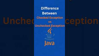 Difference between Checked Exception vs Unchecked Exception in Java
