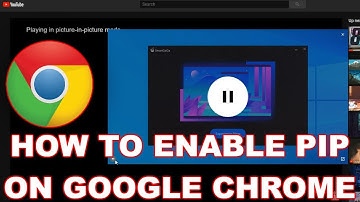 How to Enable Picture in Picture Mode on Google Chrome with Controls Guide 2019
