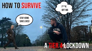 HOW TO SURVIVE IN A TIER 4 LOCKDOWN!!