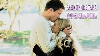 ♥Não Posso Reclamar de Nada♥ Fábio Jr.♥ Part♥Tainá♥