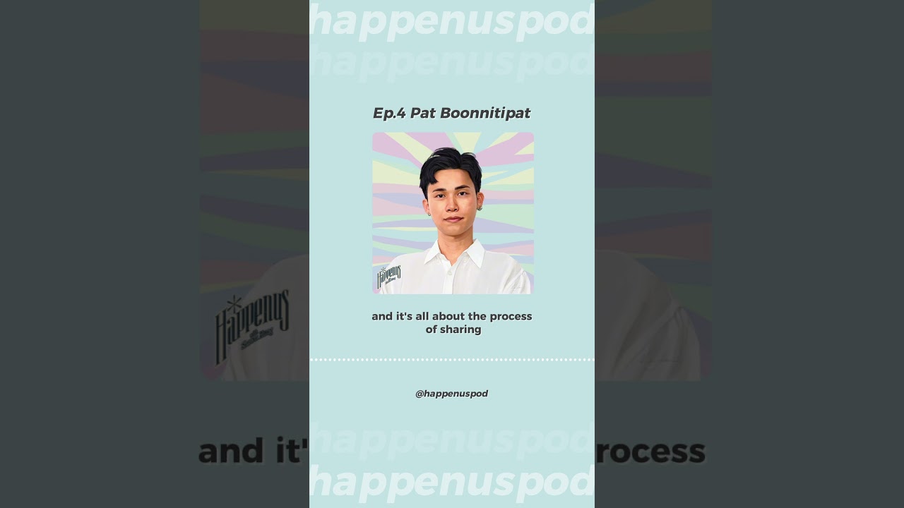 Pat Boonnitipat on the Happenus Podcast EP.4 #happenus #happenuspod #happenuspodep4 #podcast