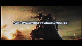 Kidx - Unstoppable Ft Gyotis Prod Hel