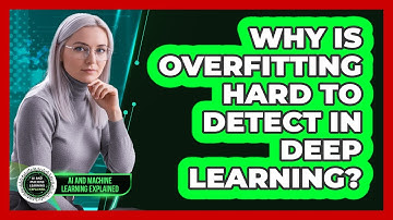 Why Is Overfitting Hard To Detect In Deep Learning?