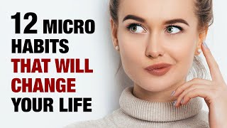 12 Micro Habits That Will Change Your Life