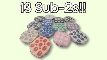 13 Sub-2s on 13 different clocks!!