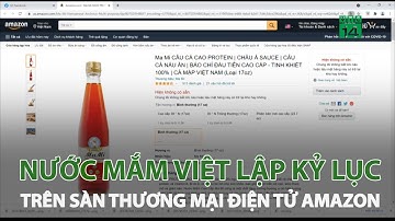Nước mắm Việt lập kỷ lục trên sàn thương mại điện tử Amazon | VTC14
