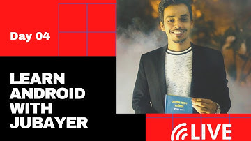 Day4: Learn Android With Jubayer | অ্যাপ ডেভেলপমেন্ট এর উপর ফ্রি অনলাইন ট্রেনিং এর চতুর্থ পর্ব