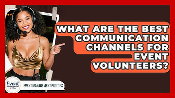 What Are The Best Communication Channels For Event Volunteers? - Event Management Pro Tips
