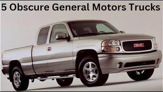 5 Obscure General Motors Trucks