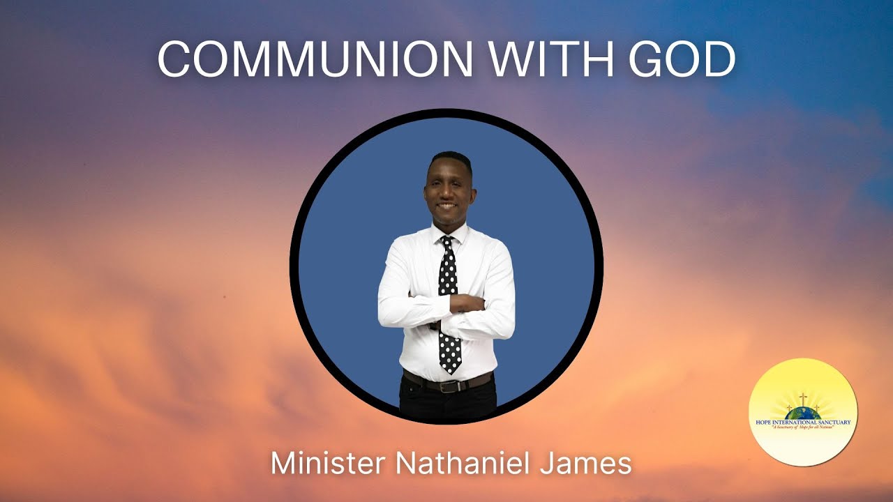 Communion with God | Minister Nathaniel James - YouTube