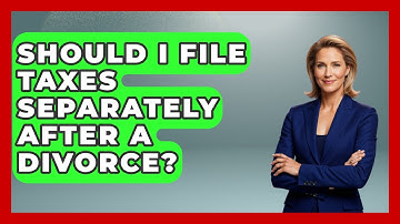 Should I File Taxes Separately After A Divorce? - Get Divorce Answers