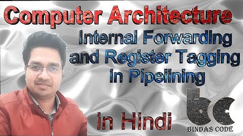 23. Internal Forwarding and Register Tagging in Pipelining Explain in Hindi - Computer Architecture