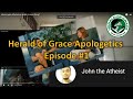 Herald of grace apologetics episode 1 reviewreaction to john the atheists