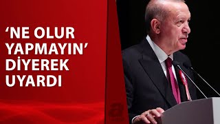 Başkan Erdoğan Rize'de vatandaşları uyardı