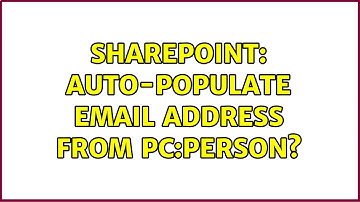 Sharepoint: Auto-populate email address from pc:Person?