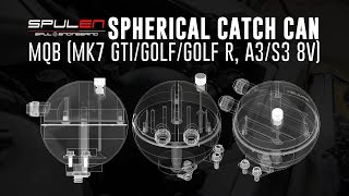 Spulen Spherical Catch Can | MQB (MK7 GTI/Golf/Golf R, A3/S3 8V)