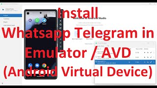 Install Apps, Whatsapp/ Telegram, in your Emulator/ AVD (Android Virtual device) in Android Studio?