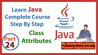 Learn Java Complete Course | Step By Step | Attributes | By: Ponnuri Gopie Krishna | Part - 24