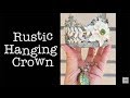 Cat Kerr Creates... A Rustic Hanging Crown by Joggles.com