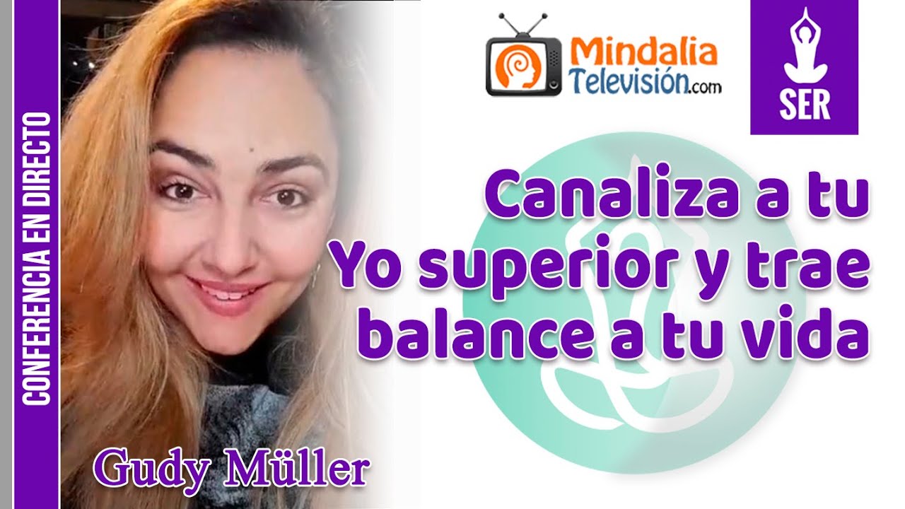 Canaliza a tu Yo superior y trae balance a tu vida, por Gudy Müller