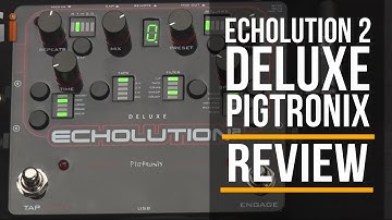 Pigtronix Echolution 2 Deluxe Review | Guitar Interactive Magazine