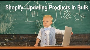 Shopify Tutorial: How To Edit Products in Bulk