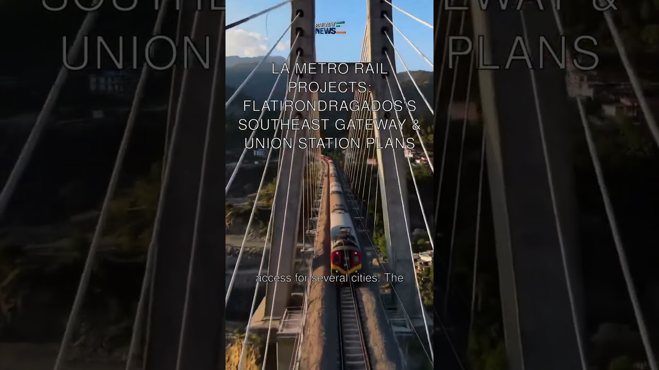 LA Metro Rail Projects: FlatironDragados's Southeast Gateway & Union Station Plans