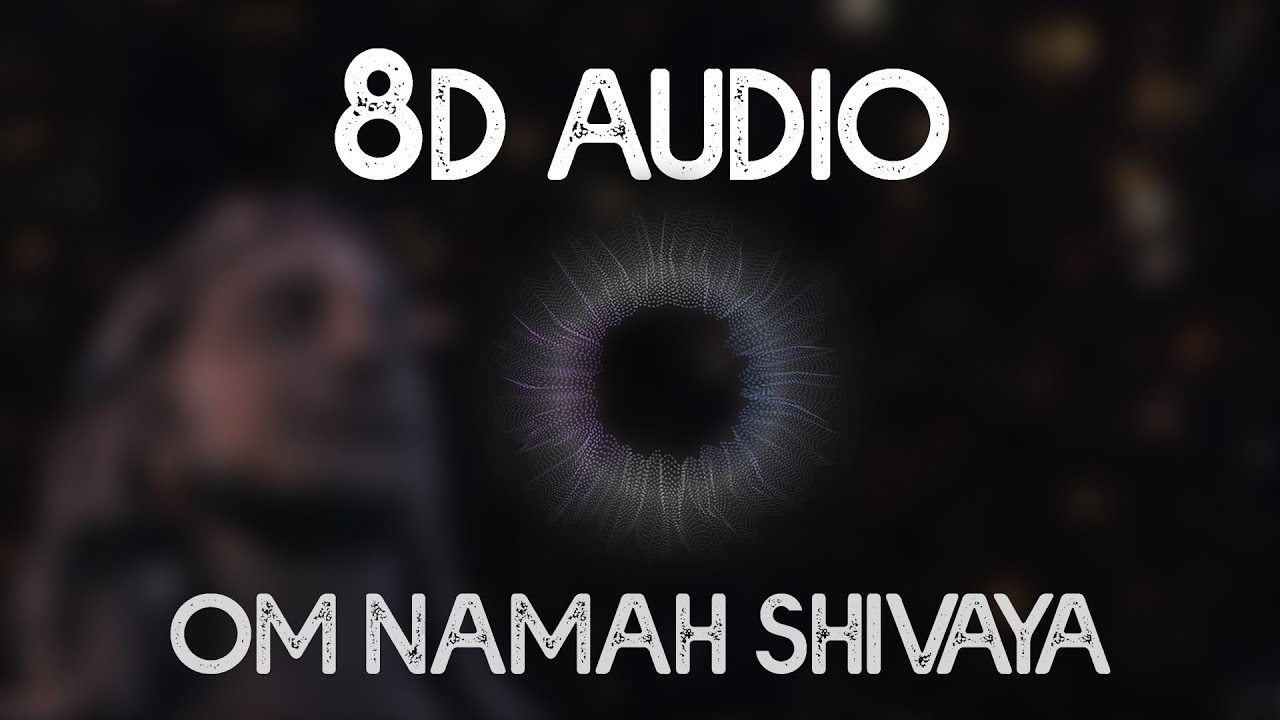 Om Namah Shivaya   8D Surround Sound   Use Headphones