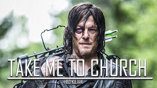 Daryl Dixon Tribute || Take Me To Church [HBD Kilian]