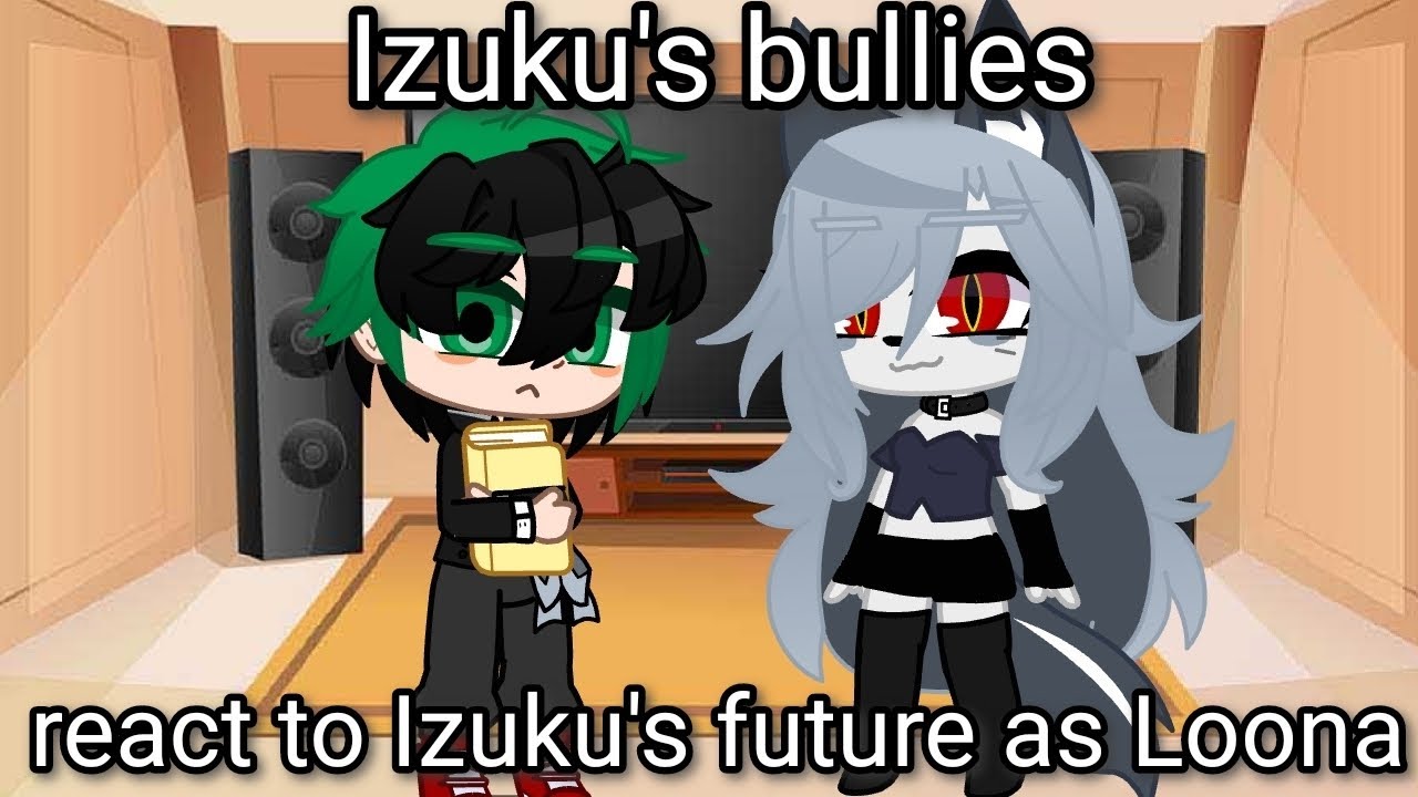 Izuku's bullies react to Izuku's future as Loona