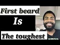 Your first beard is the toughest