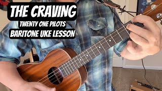 THE CRAVING Twenty One Pilots (Baritone Ukulele Lesson w/ Tabs)