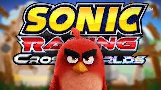 Sonic Racing CrossWorlds made me Angry... Birds