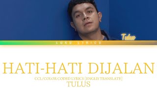 TULUS - HATI-HATI DI JALAN _ CCL [English translate] By LUKU LYRICS