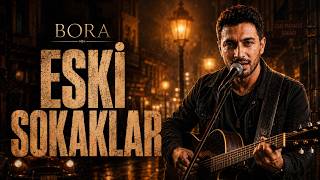 Eski Sokaklar | Bora Yalnız | Gittiği Şehirde Kalan İzler İçin 💔