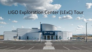 A Tour of the LIGO Science Exploration Center (LExC)