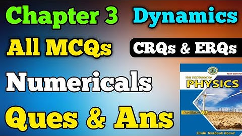 MCQs , Questions and Answers and Numericals chapter 3 dynamics class 11 new physics book | CRQ & ERQ
