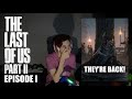 IT&#39;S HERE AT LAST! | The Last of Us Part II - Episode 1