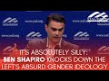 IT'S ABSOLUTELY SILLY: Ben Shapiro Knocks Down the Left's Absurd Gender Ideology